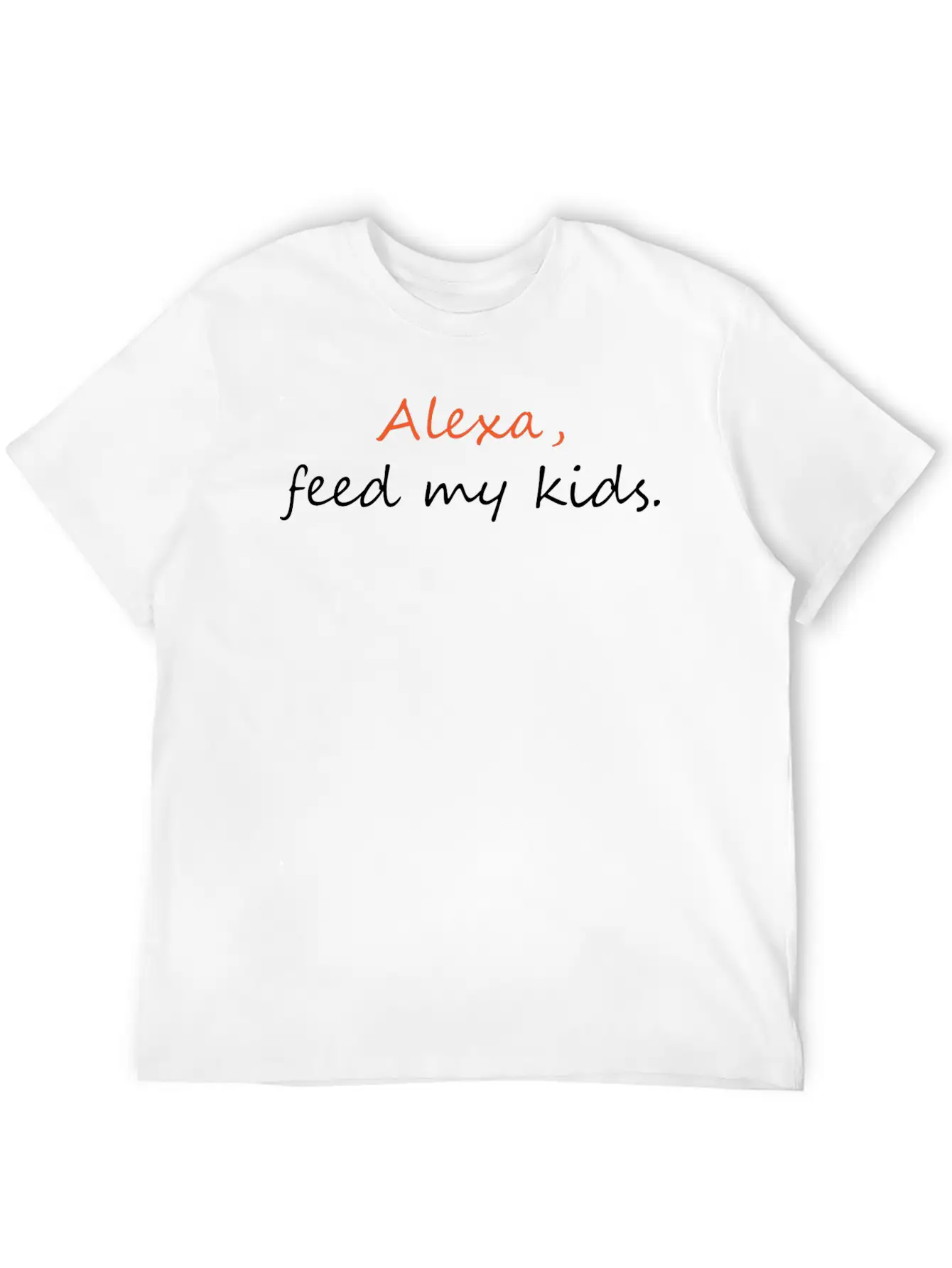 Alexa Give Food To Kids Funny Gift Classic Cotton Tee – Unisex Comfort For Any Season