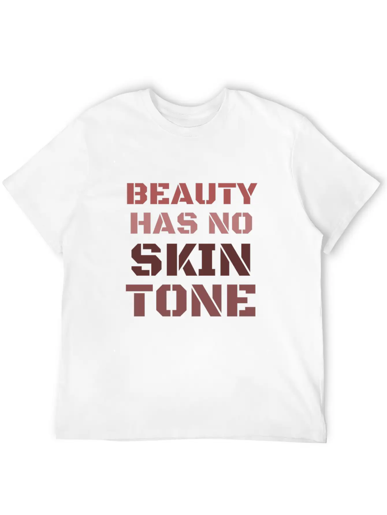 Beauty Has No Skin Tone T-Shirt Casual Graphic T-Shirt – Simple And Comfortable Daily Wear