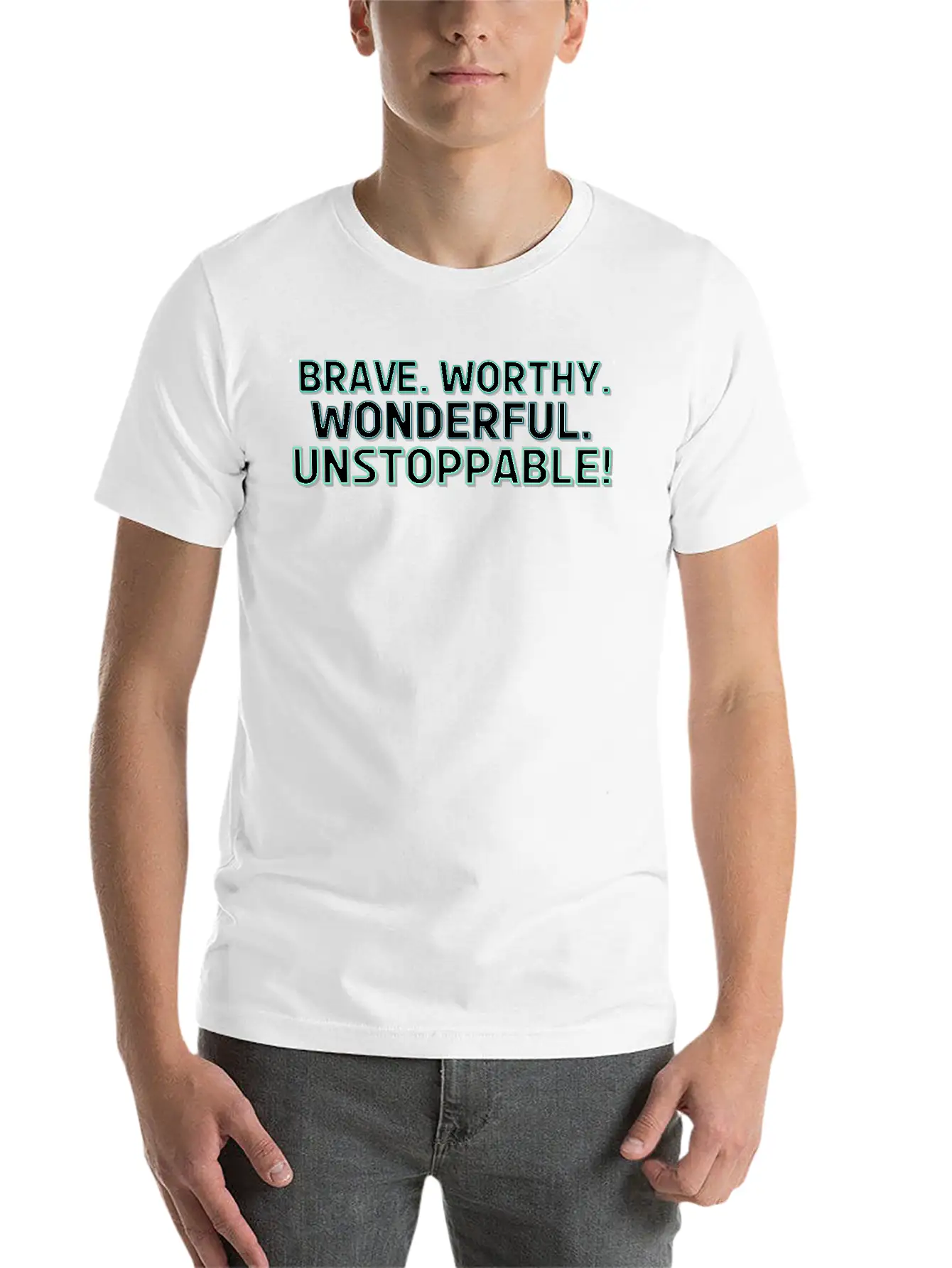 Brave. Worthy. Wonderful. Unstoppable! Casual Graphic T-Shirt – Simple And Comfortable Daily Wear