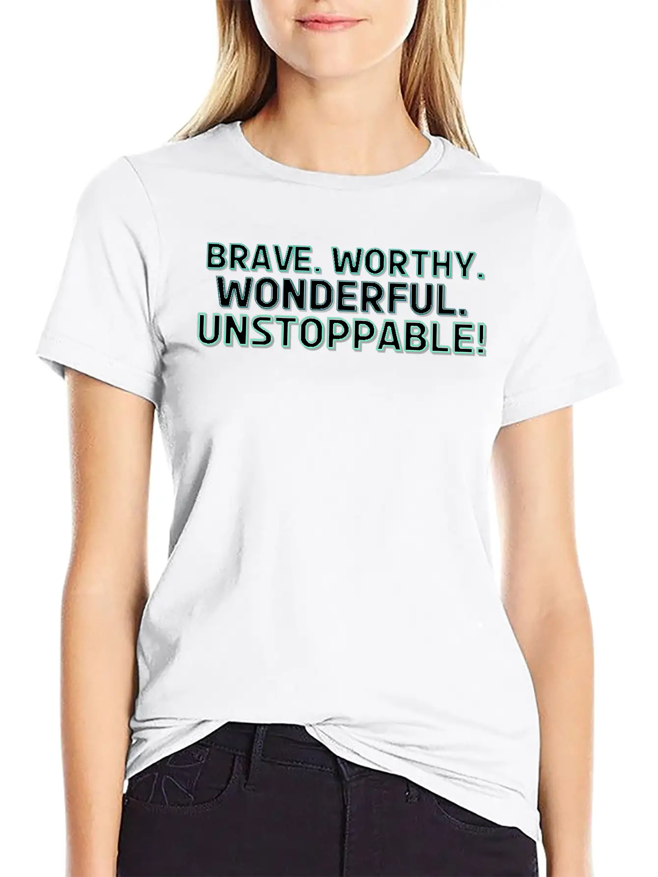 Brave. Worthy. Wonderful. Unstoppable! Casual Graphic T-Shirt – Simple And Comfortable Daily Wear