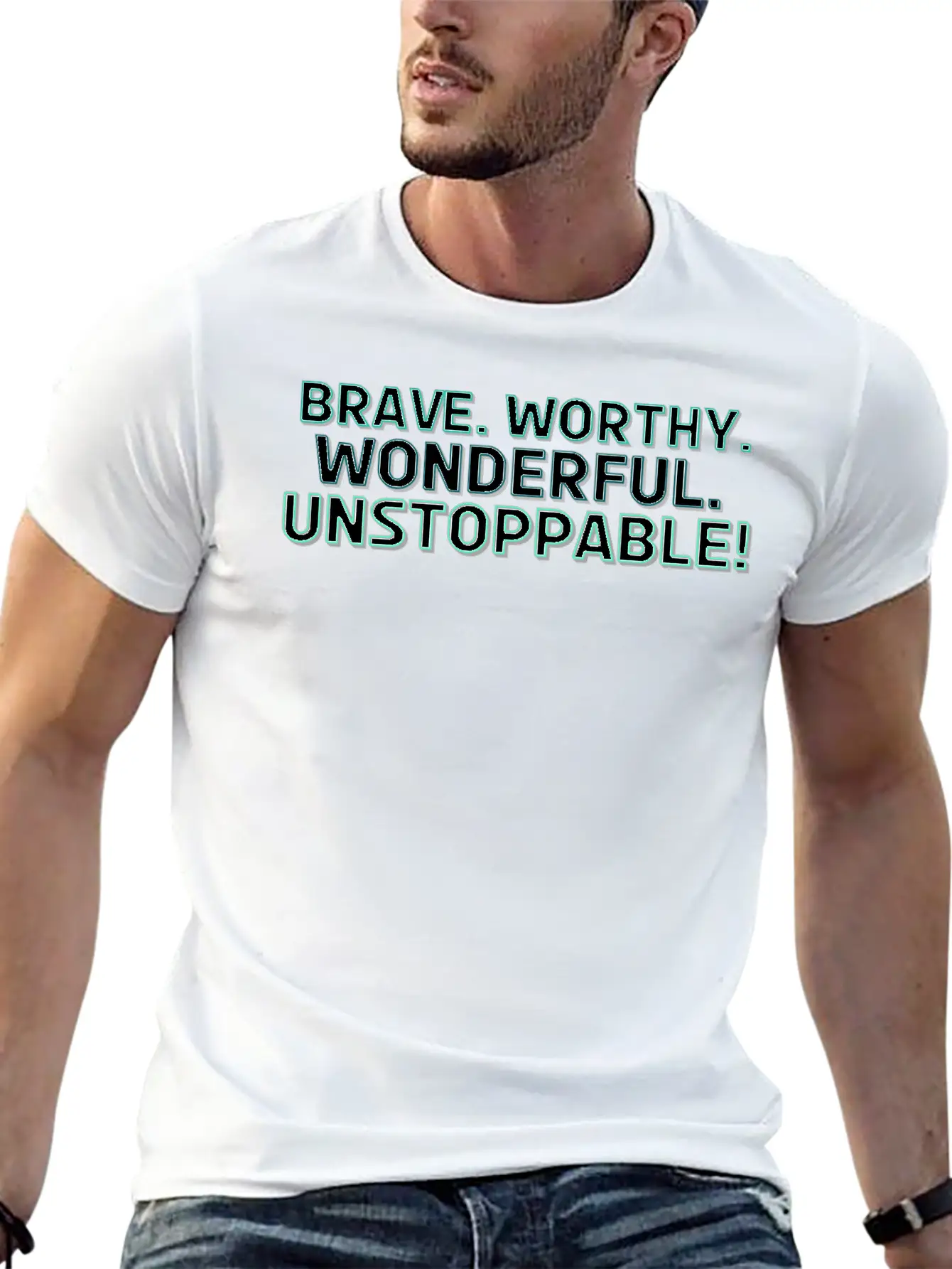 Brave. Worthy. Wonderful. Unstoppable! Casual Graphic T-Shirt – Simple And Comfortable Daily Wear