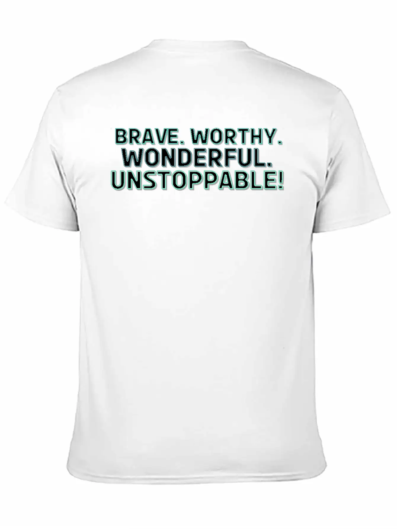 Brave. Worthy. Wonderful. Unstoppable! Casual Graphic T-Shirt – Simple And Comfortable Daily Wear