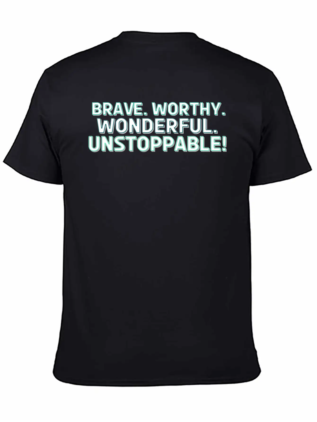 Brave. Worthy. Wonderful. Unstoppable! Casual Graphic T-Shirt – Simple And Comfortable Daily Wear