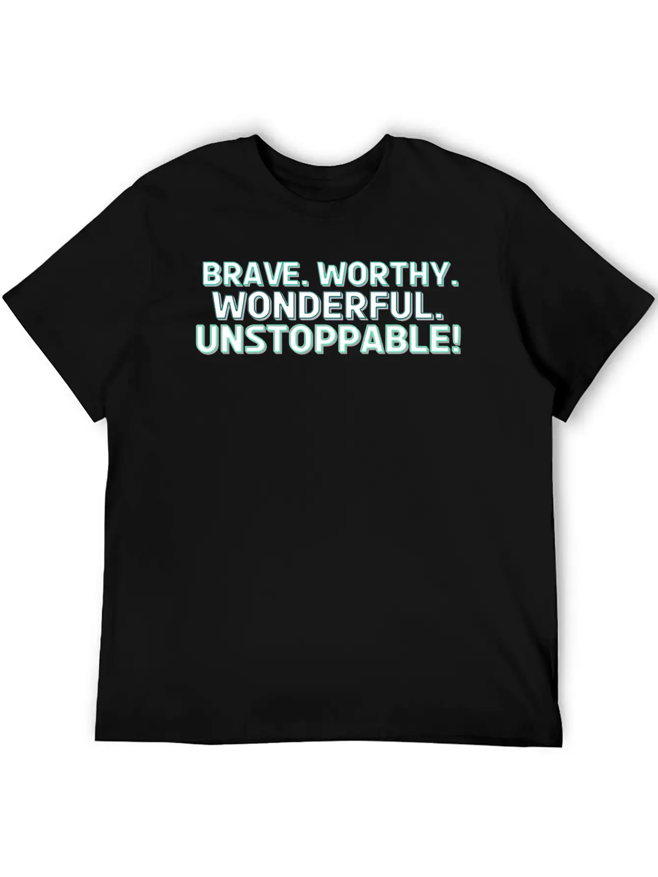 Brave. Worthy. Wonderful. Unstoppable! Casual Graphic T-Shirt – Simple And Comfortable Daily Wear