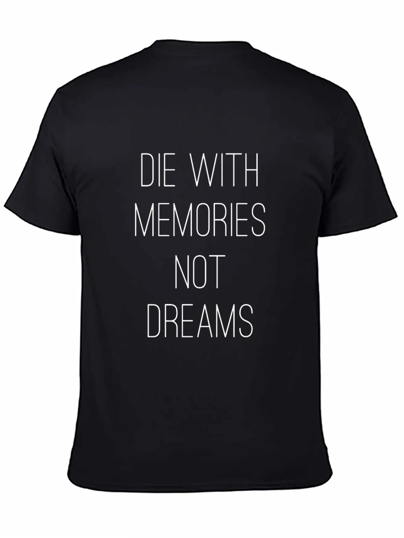 Die With Memories Not Dreams Classic Cotton Tee – Unisex Comfort For Any Season