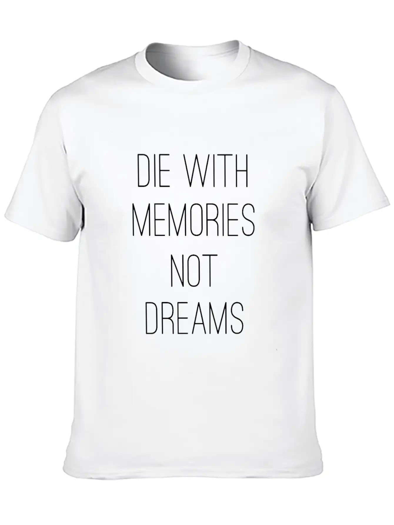 Die With Memories Not Dreams Classic Cotton Tee – Unisex Comfort For Any Season