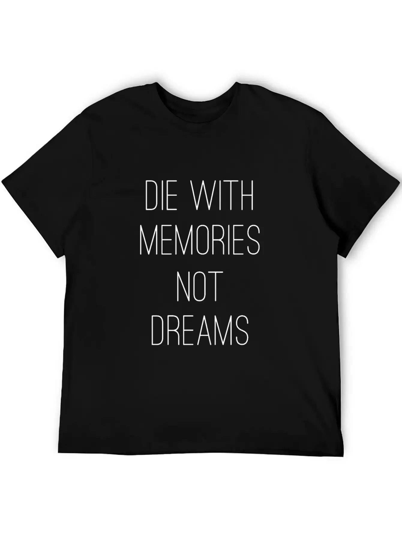 Die With Memories Not Dreams Classic Cotton Tee – Unisex Comfort For Any Season