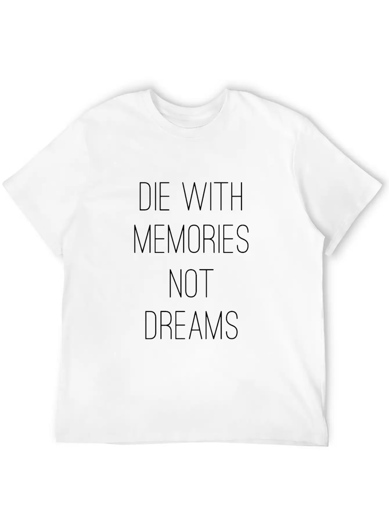 Die With Memories Not Dreams Classic Cotton Tee – Unisex Comfort For Any Season