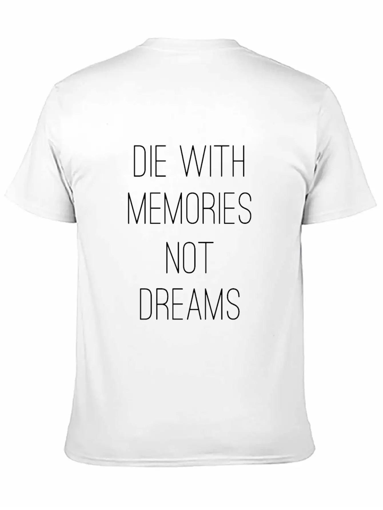 Die With Memories Not Dreams Classic Cotton Tee – Unisex Comfort For Any Season