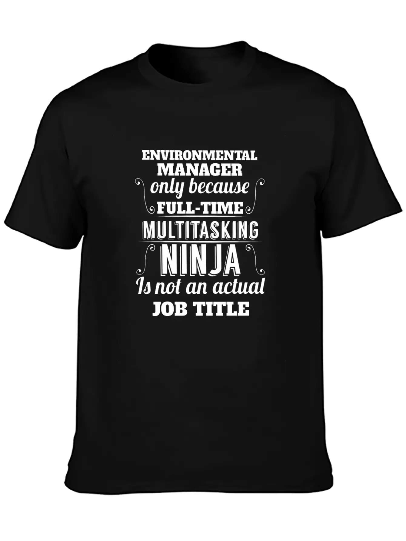 Environmental Manager - Environmental Manager Only Unisex Short Sleeve Soft Cotton T-Shirt – Casual Everyday Wear