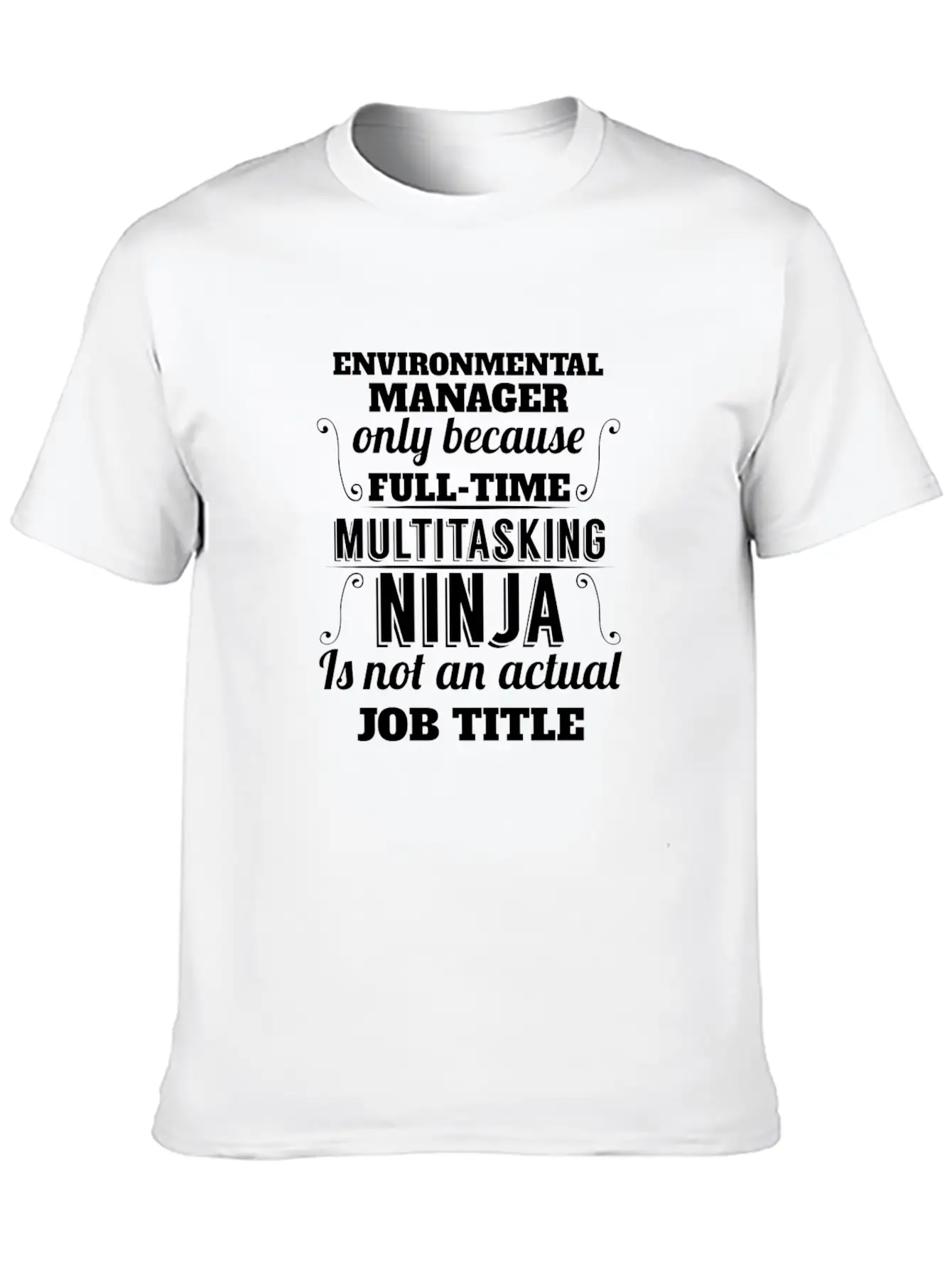 Environmental Manager - Environmental Manager Only Unisex Short Sleeve Soft Cotton T-Shirt – Casual Everyday Wear