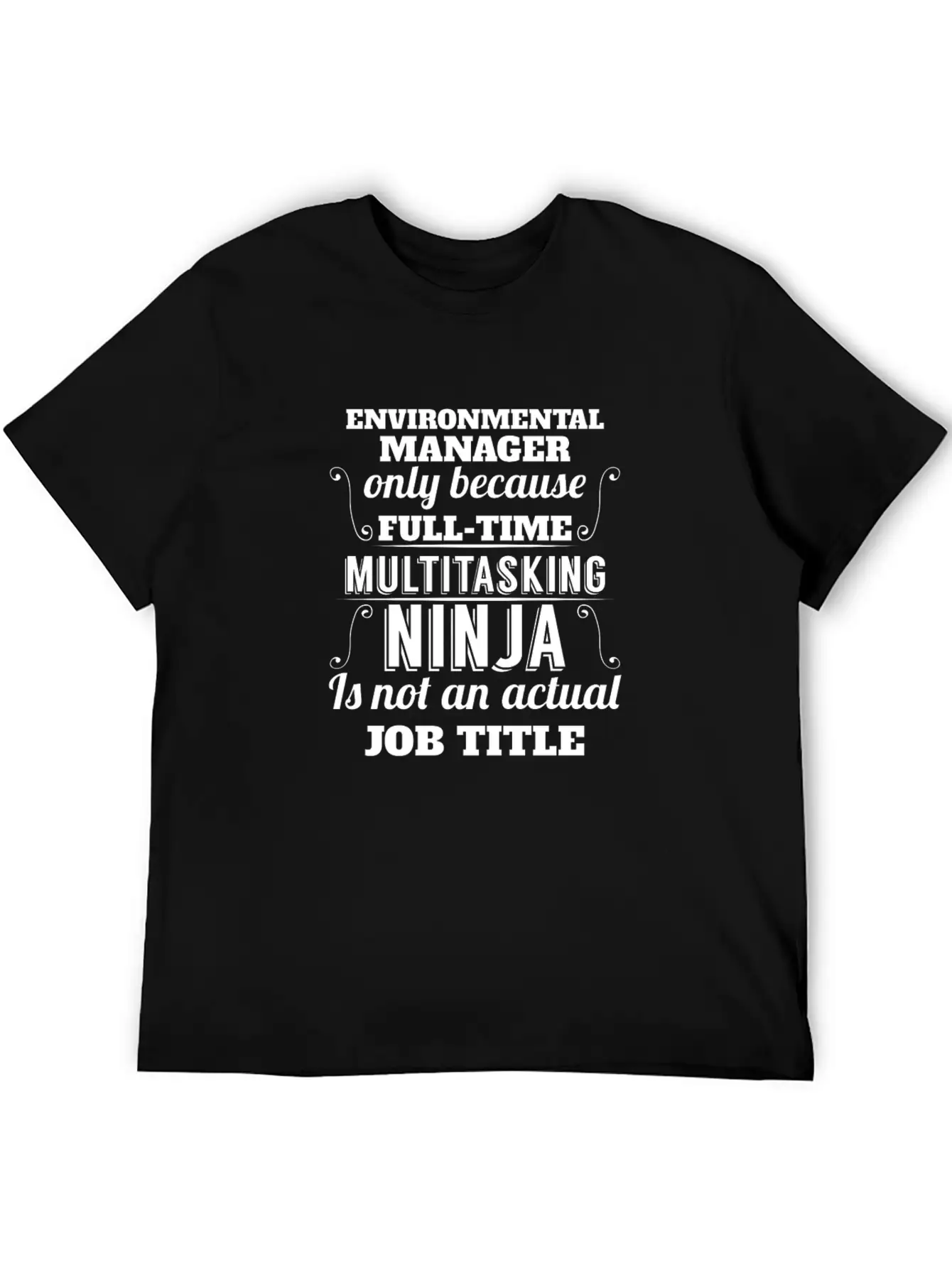 Environmental Manager - Environmental Manager Only Unisex Short Sleeve Soft Cotton T-Shirt – Casual Everyday Wear