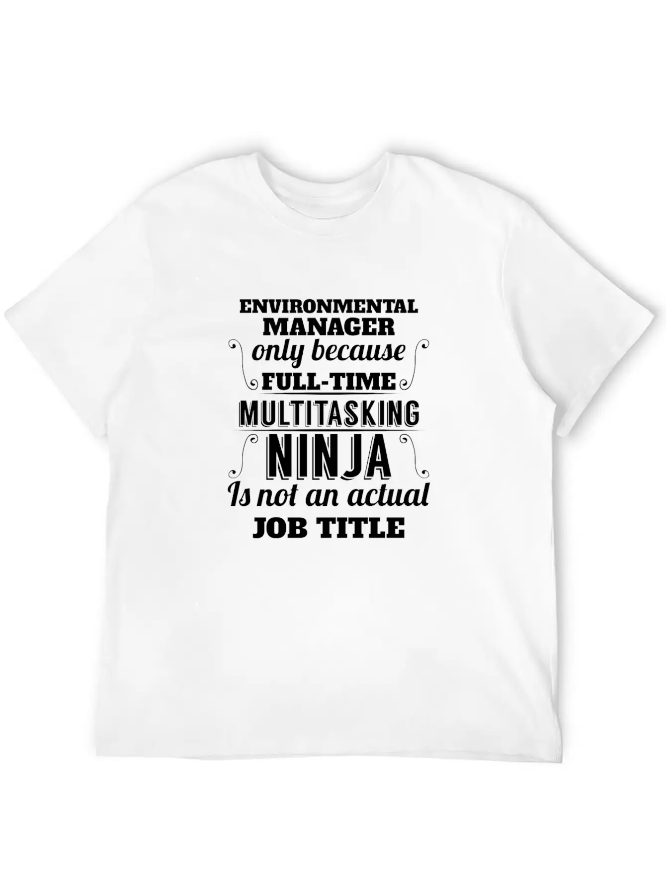 Environmental Manager - Environmental Manager Only Unisex Short Sleeve Soft Cotton T-Shirt – Casual Everyday Wear