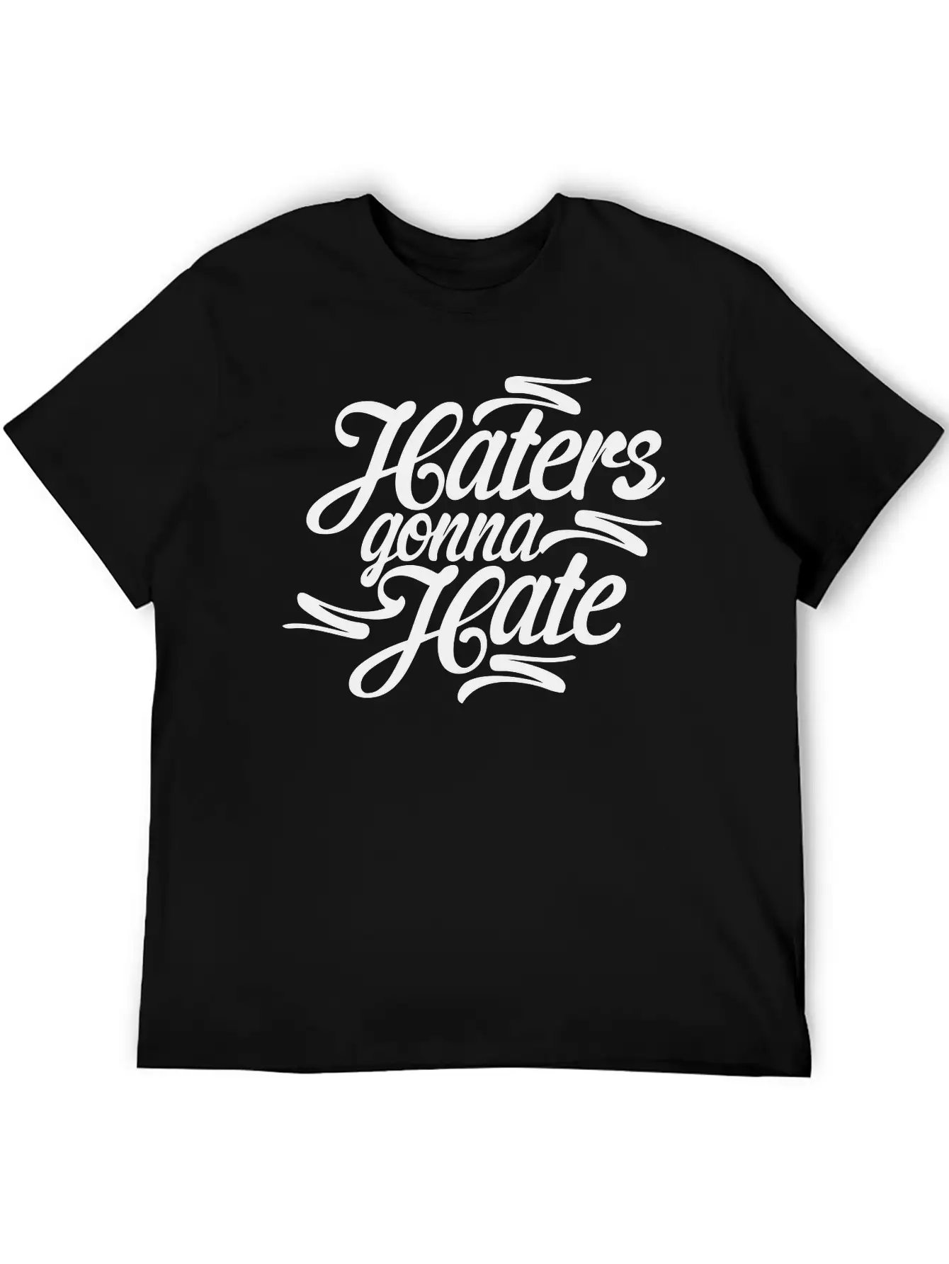 Haters Gonna Hate Casual Graphic T-Shirt – Simple And Comfortable Daily Wear
