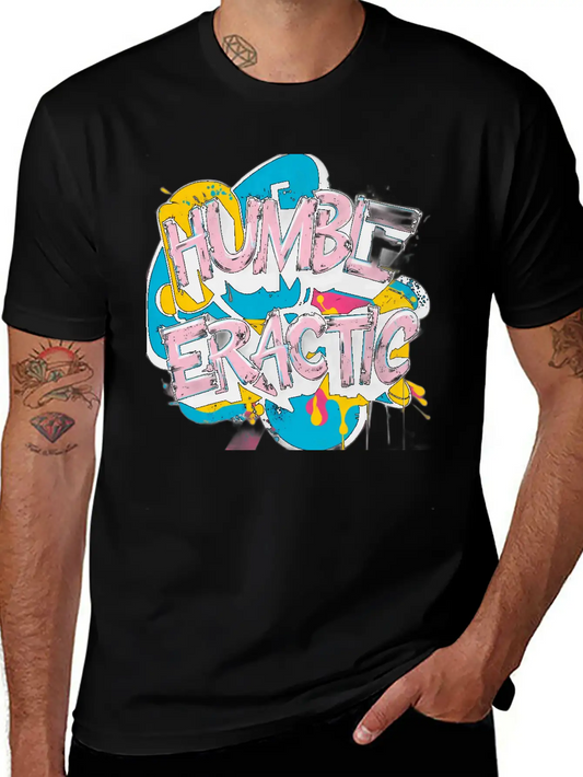 "HUMBLE"AND"ERACTIC" Casual Graphic T-Shirt – Simple And Comfortable Daily Wear