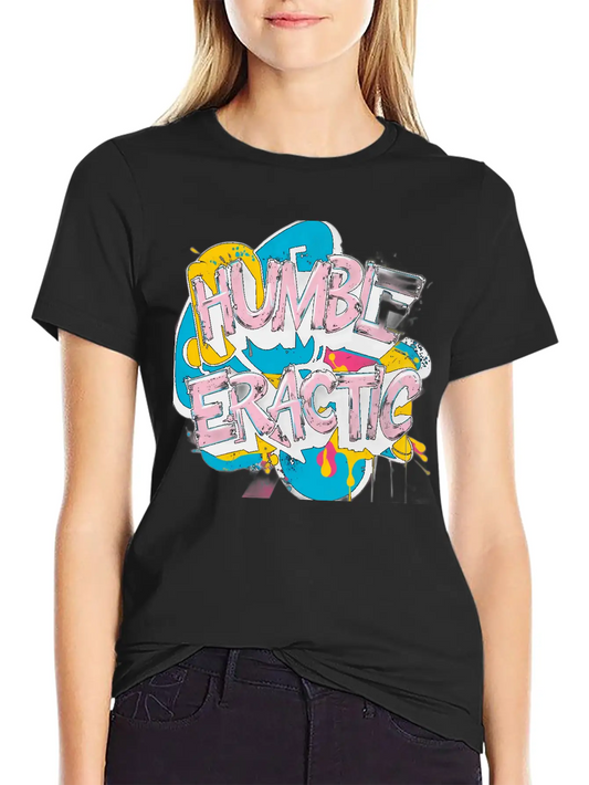 "HUMBLE"AND"ERACTIC" Casual Graphic T-Shirt – Simple And Comfortable Daily Wear