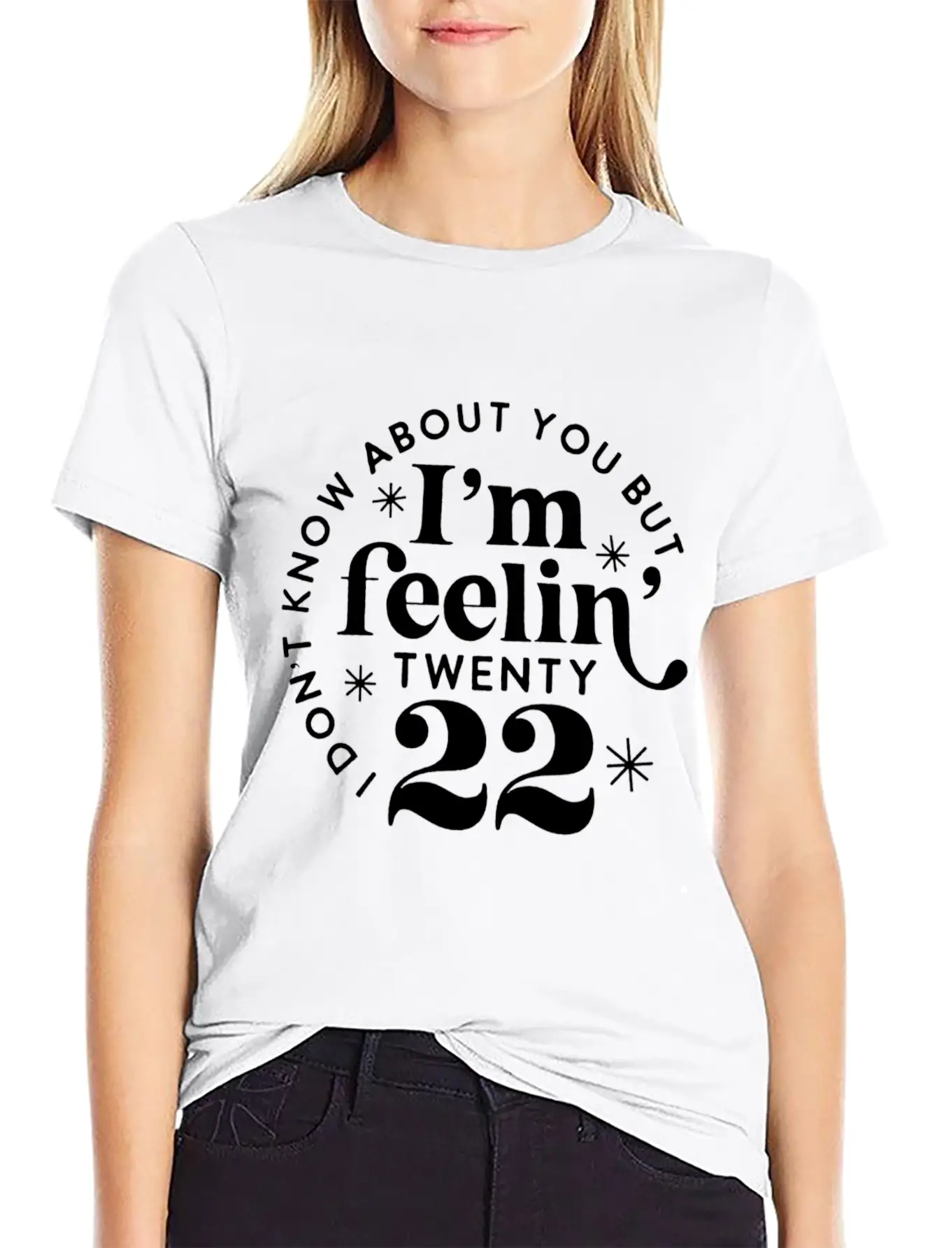 I Don'T Know About You But I'M Feeling Twenty 22 Classic Cotton Tee – Unisex Comfort For Any Season