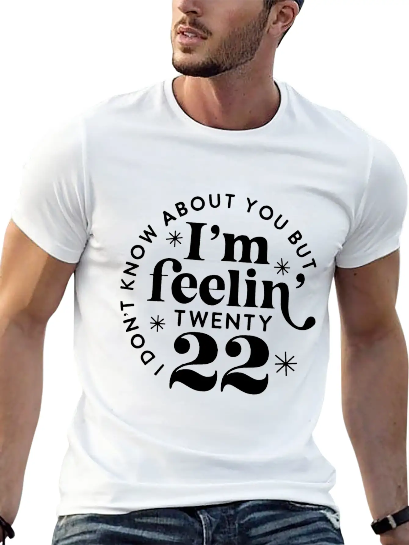 I Don'T Know About You But I'M Feeling Twenty 22 Classic Cotton Tee – Unisex Comfort For Any Season