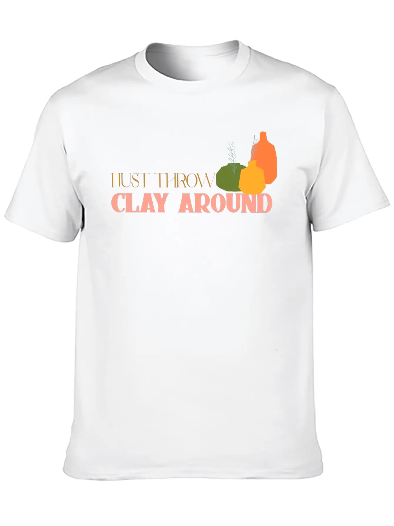 I Just Throw Clay Around Essential Unisex Summer Tee – Soft Cotton Casual Fit
