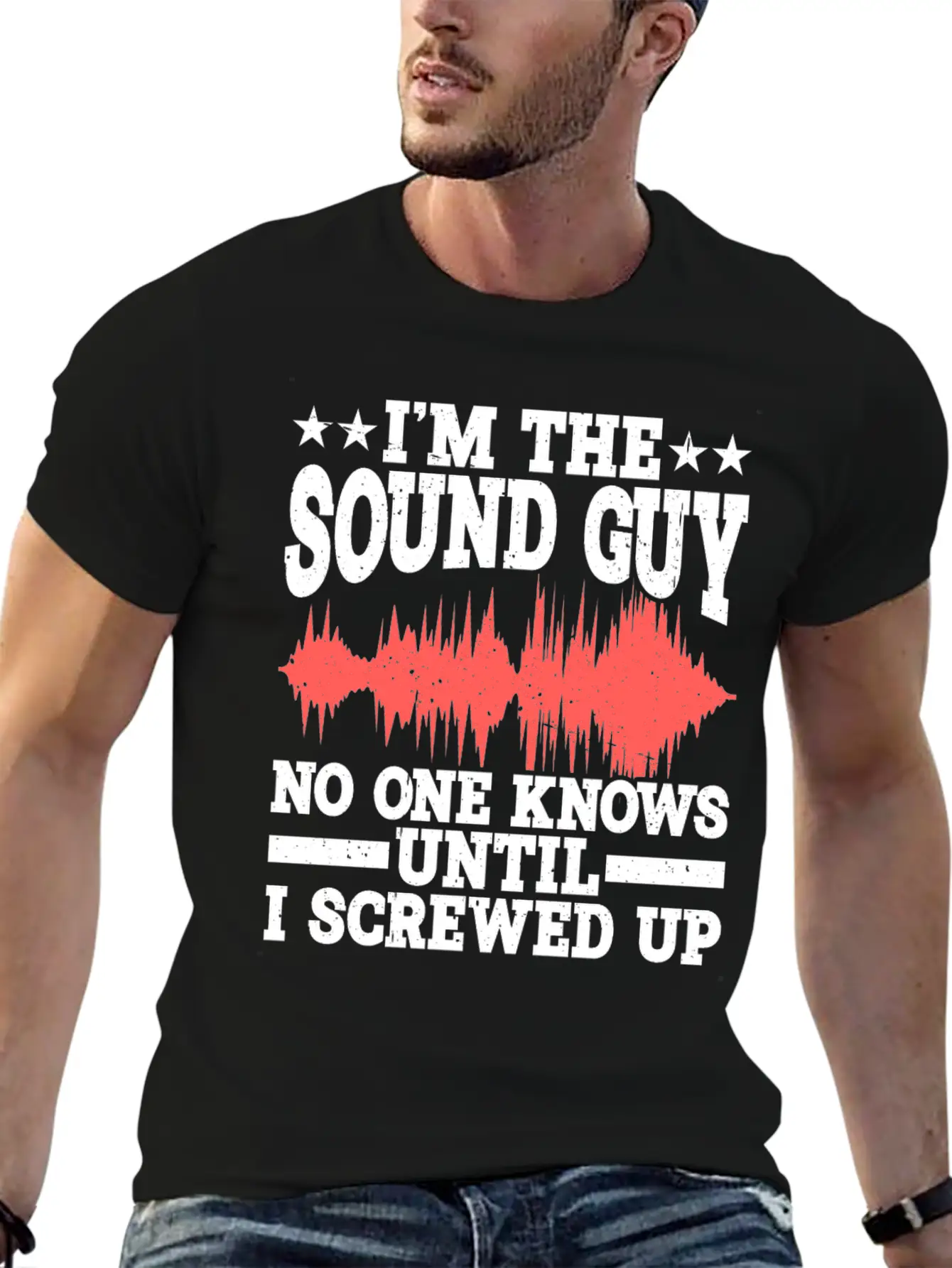 I'm The Sound Guy, No One Knows Until I Screwed Up Casual Graphic T-Shirt – Simple And Comfortable Daily Wear