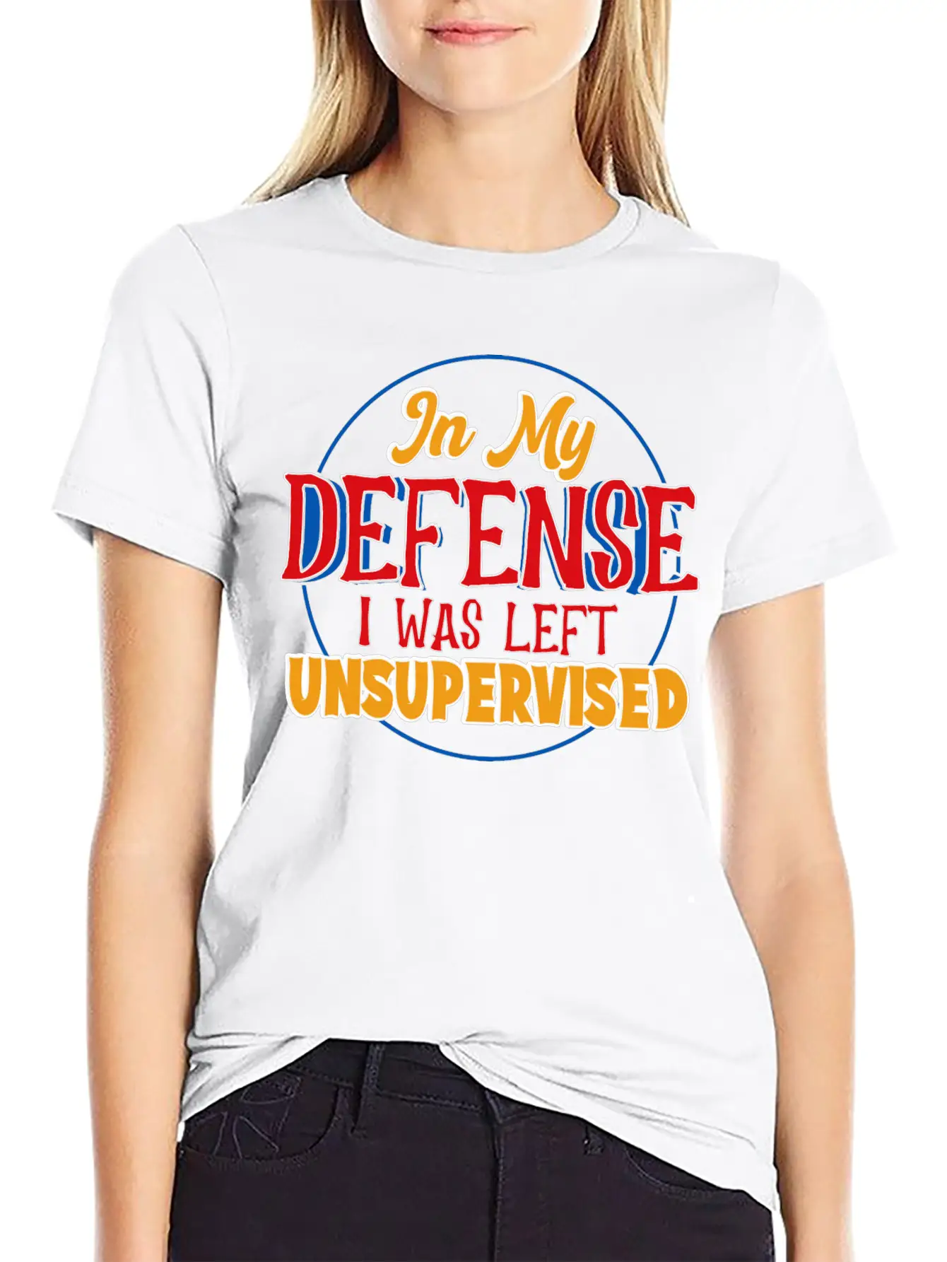 In My Defense I Was Left Unsupervised Casual Graphic T-Shirt – Simple And Comfortable Daily Wear