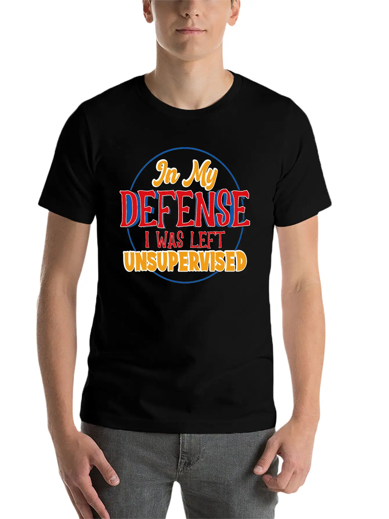 In My Defense I Was Left Unsupervised Casual Graphic T-Shirt – Simple And Comfortable Daily Wear