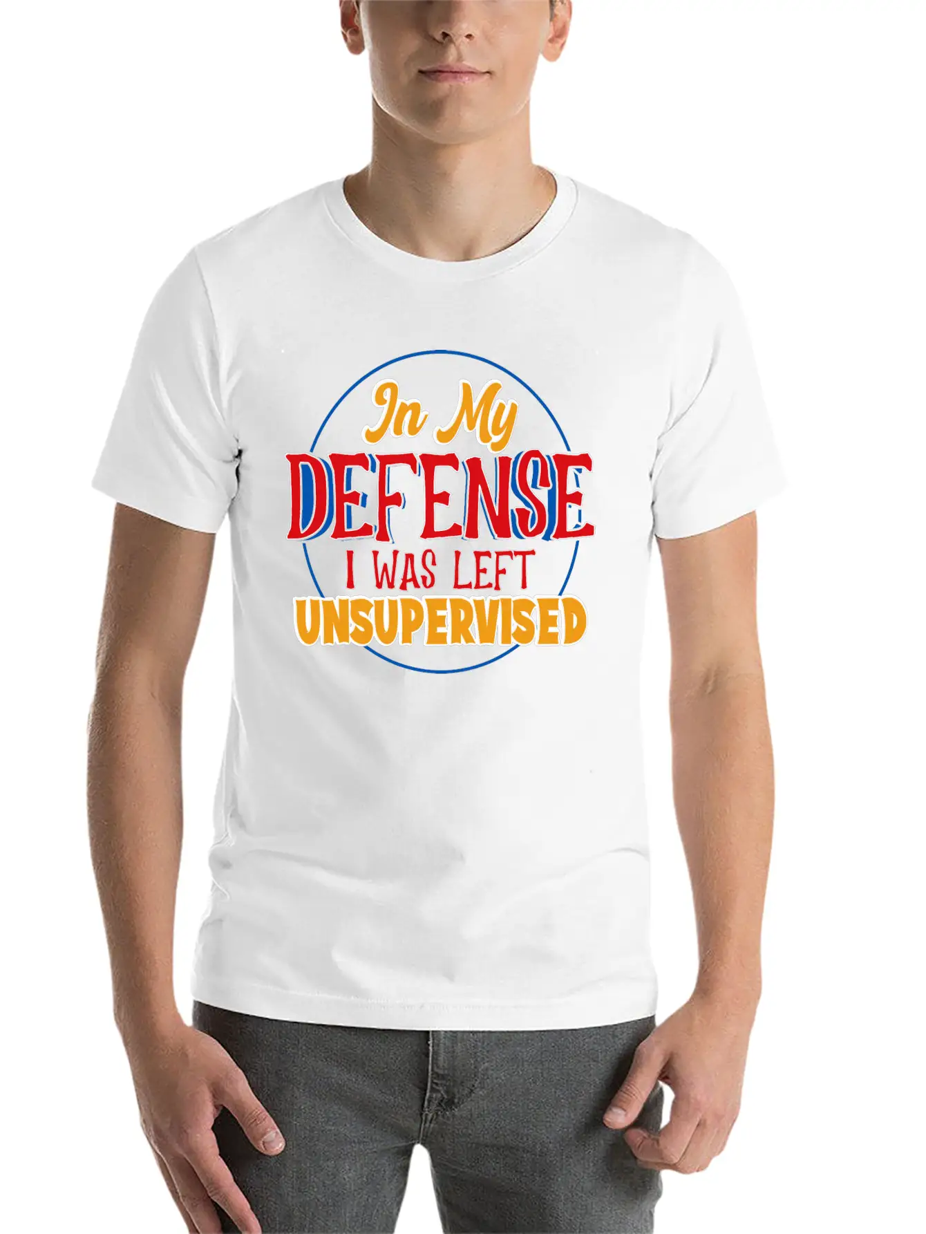 In My Defense I Was Left Unsupervised Casual Graphic T-Shirt – Simple And Comfortable Daily Wear