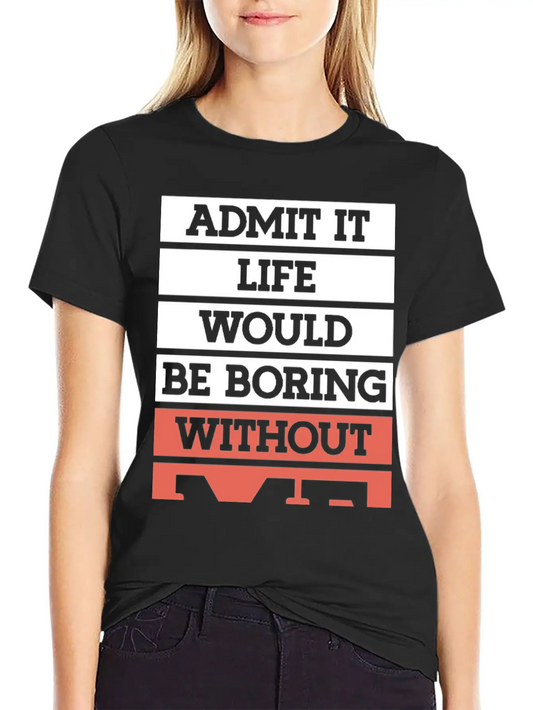 "Life Without Me" Funny T-shirt Lightweight Cotton T-Shirt – Daily Comfort Graphic Shirt