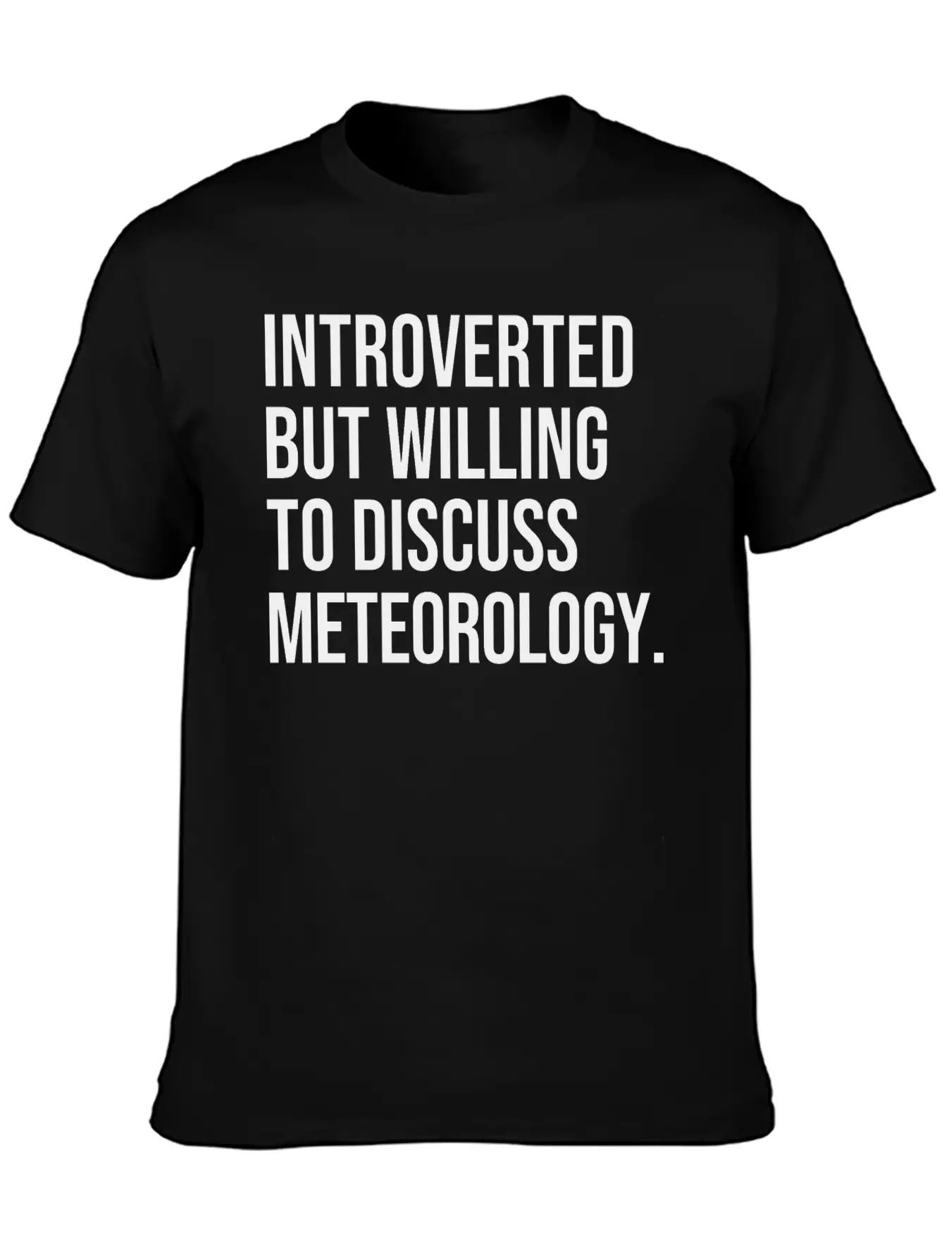 Meteorology Funny Introverted Meteorologist Saying Casual Graphic T-Shirt – Simple And Comfortable Daily Wear