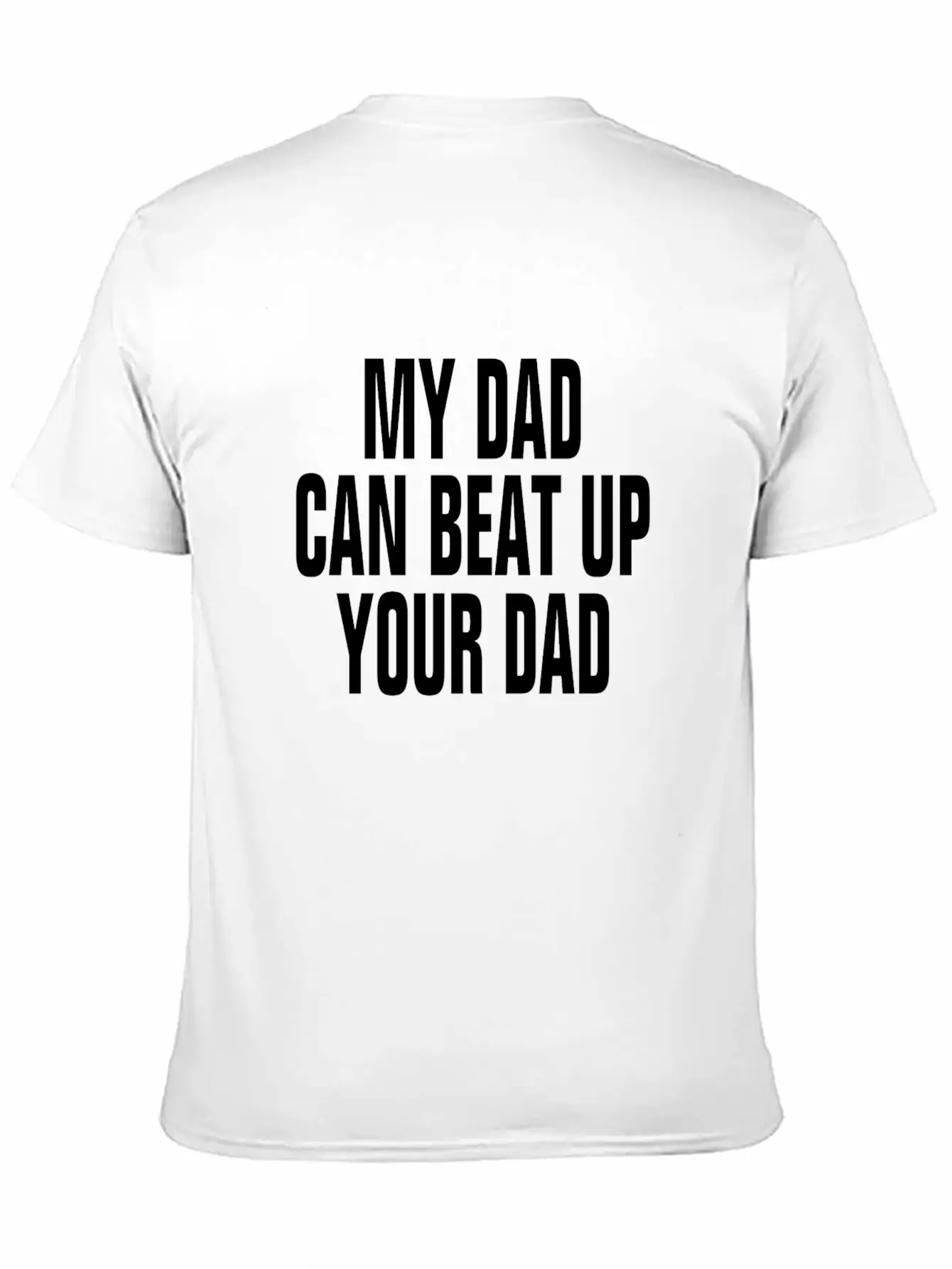 My Dad Can Beat Up Your Dad Casual Graphic T-Shirt – Simple And Comfortable Daily Wear