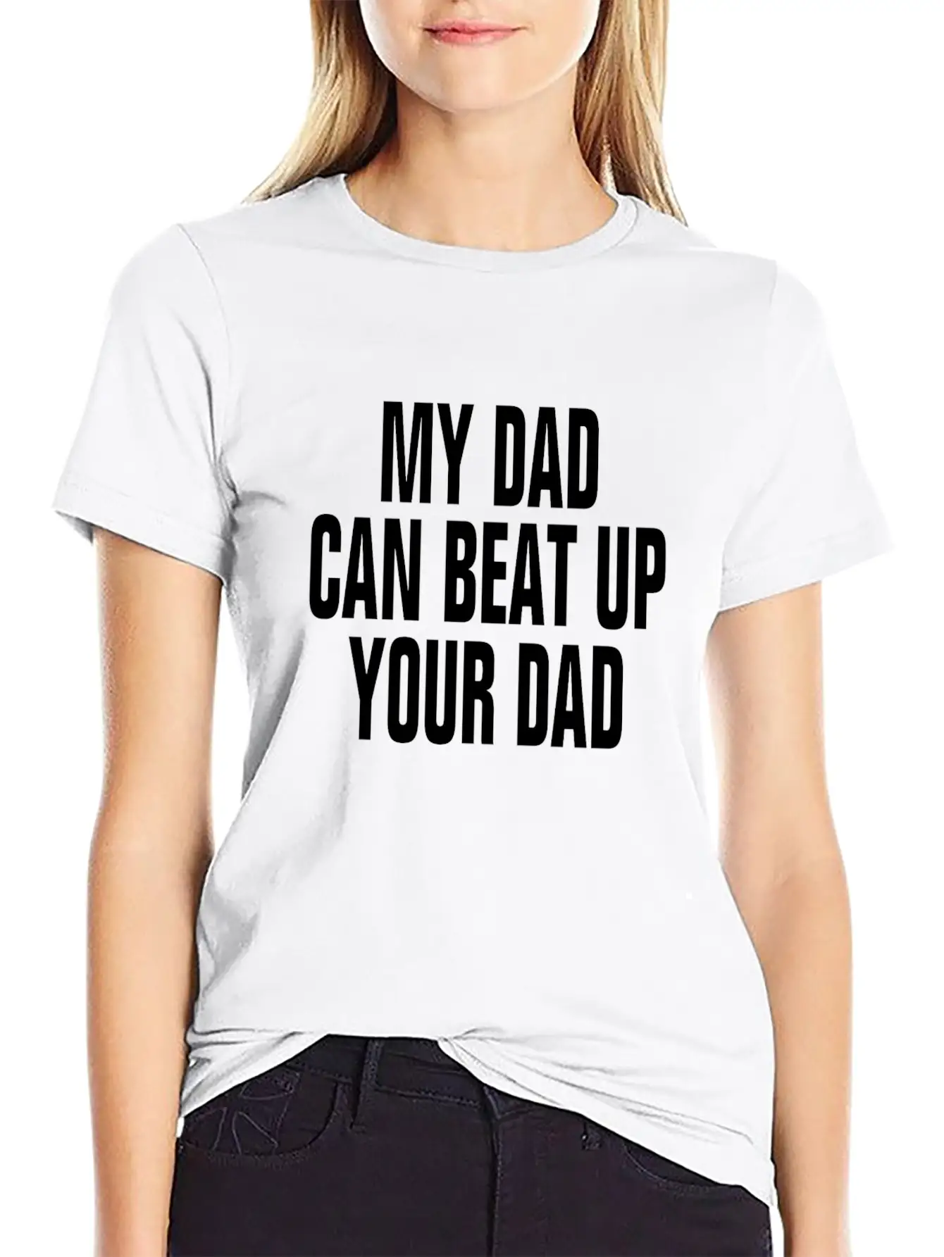 My Dad Can Beat Up Your Dad Casual Graphic T-Shirt – Simple And Comfortable Daily Wear