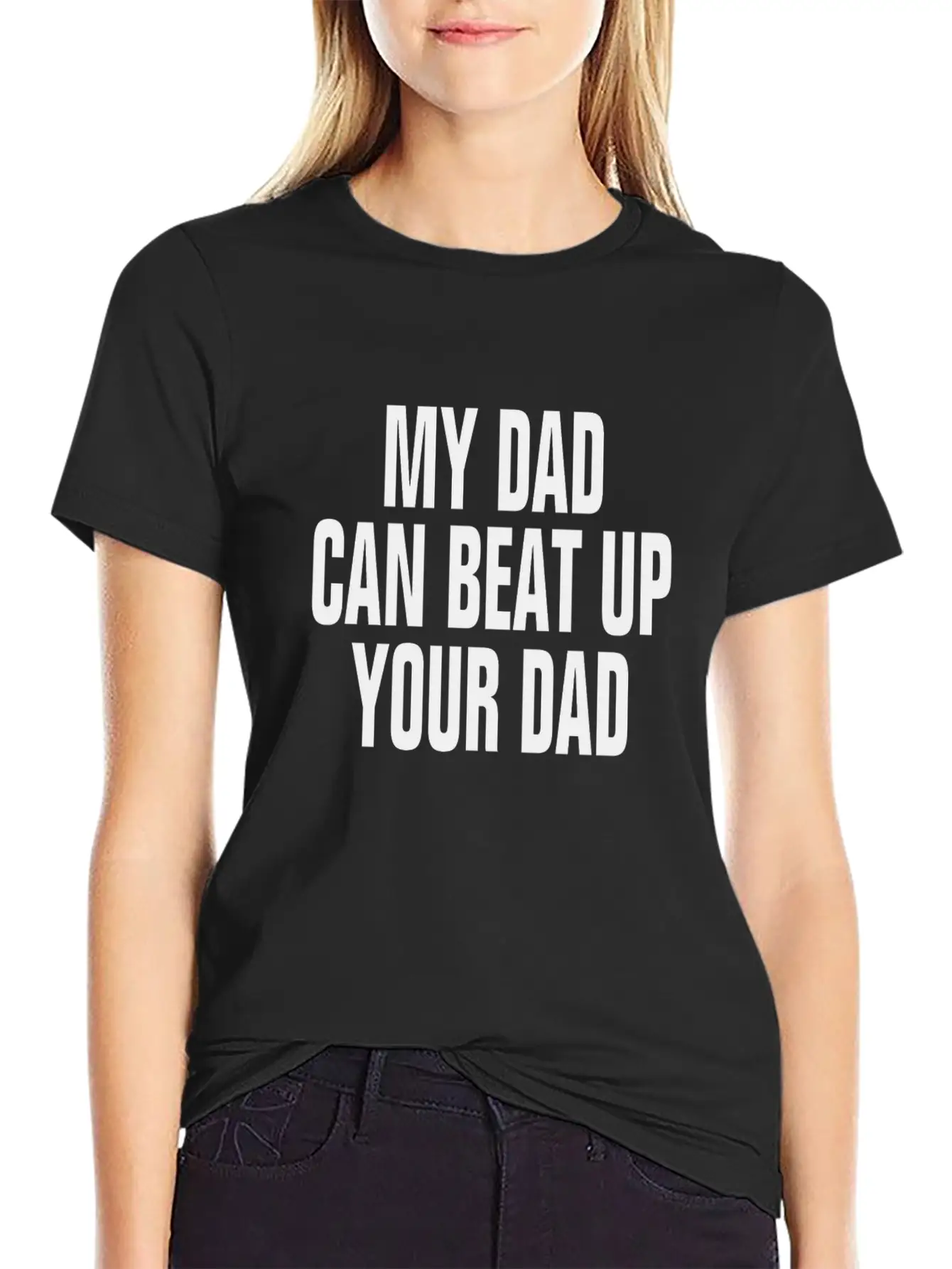 My Dad Can Beat Up Your Dad Casual Graphic T-Shirt – Simple And Comfortable Daily Wear