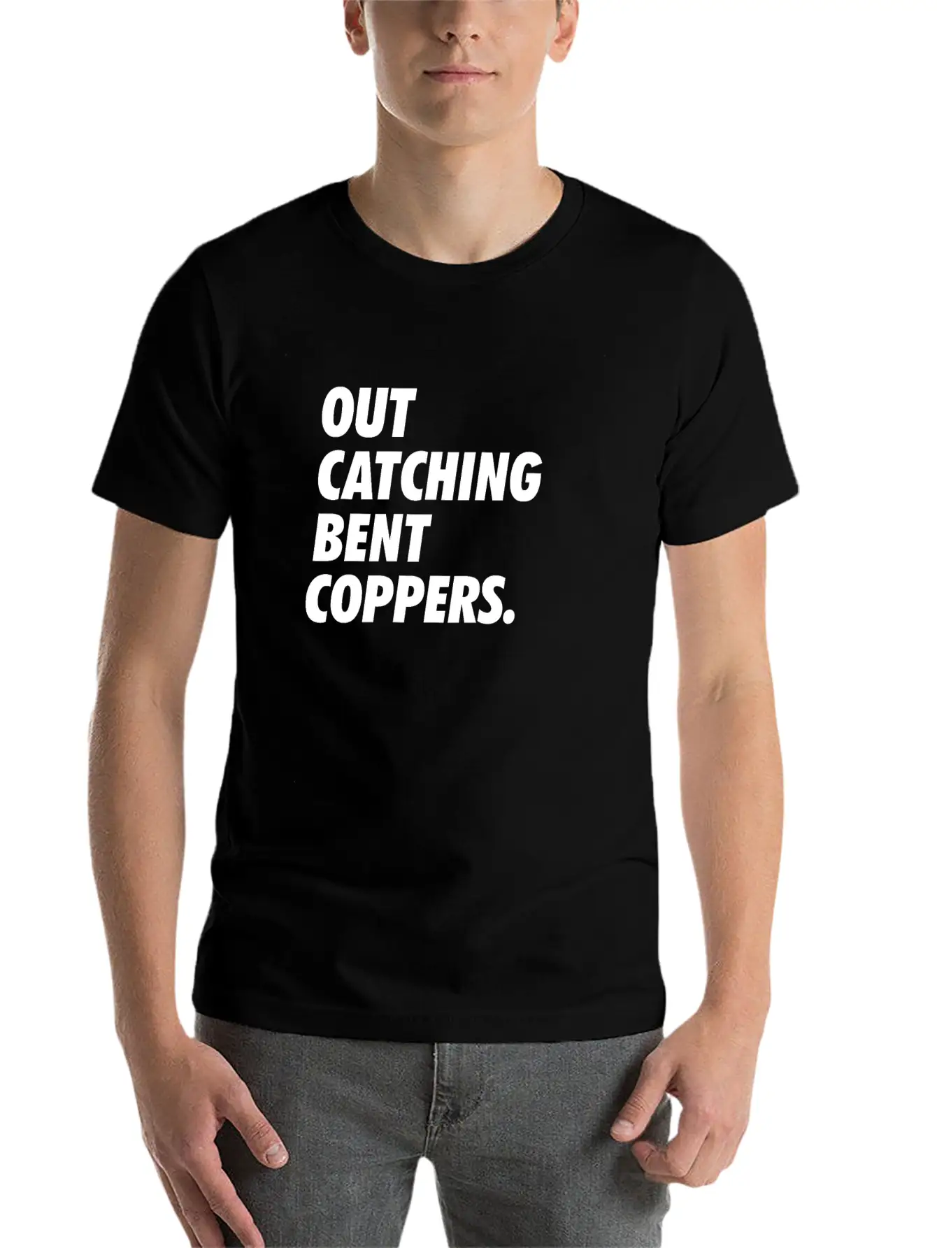 Out Catching Bent Coppers - Cops Essential Unisex Summer Tee – Soft Cotton Casual Fit