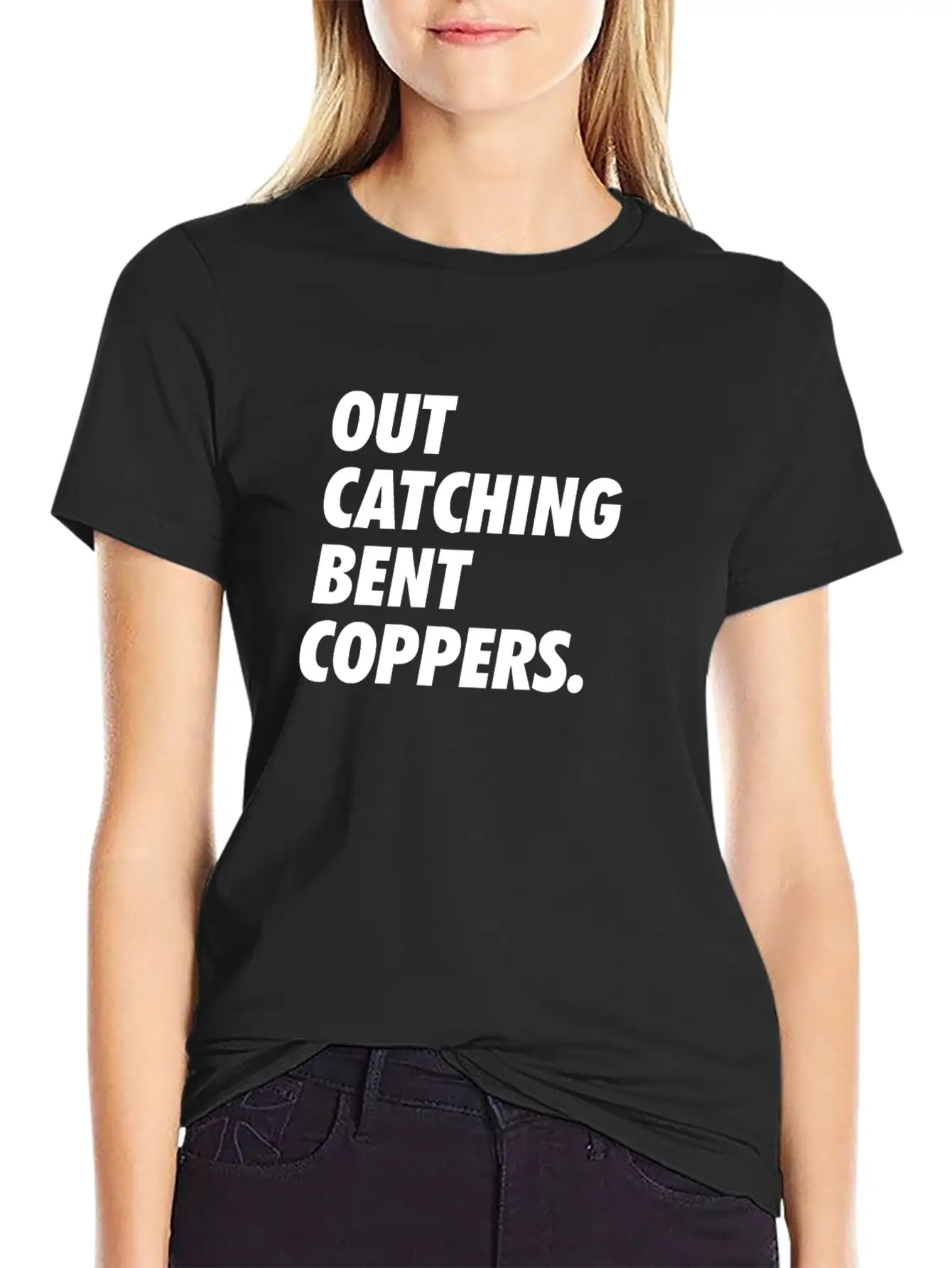 Out Catching Bent Coppers - Cops Essential Unisex Summer Tee – Soft Cotton Casual Fit
