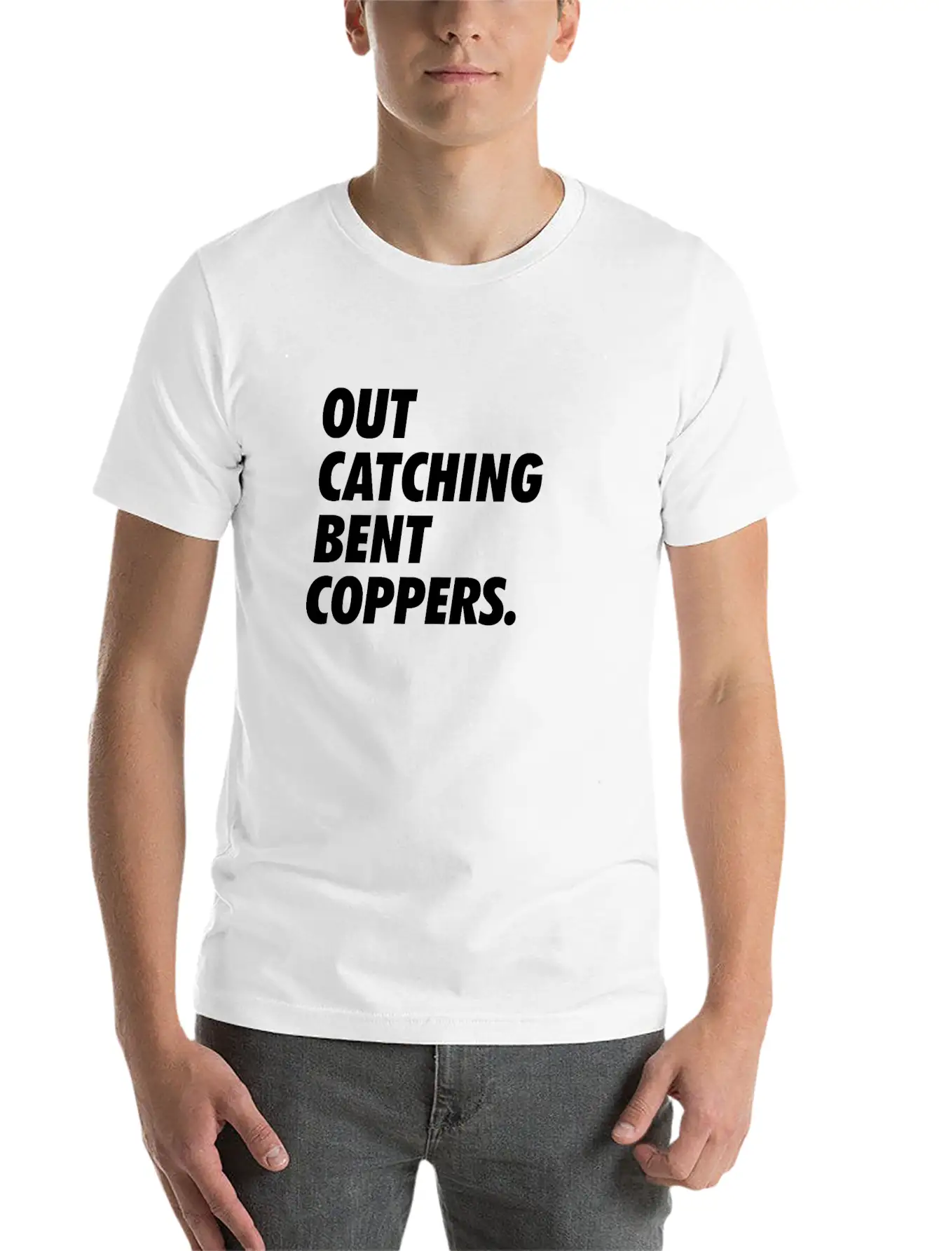 Out Catching Bent Coppers - Cops Essential Unisex Summer Tee – Soft Cotton Casual Fit