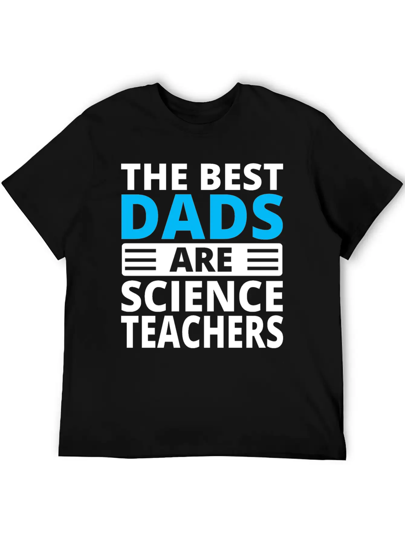 The Best Dads Are Science Teachers T-shirt Casual Graphic T-Shirt – Simple And Comfortable Daily Wear