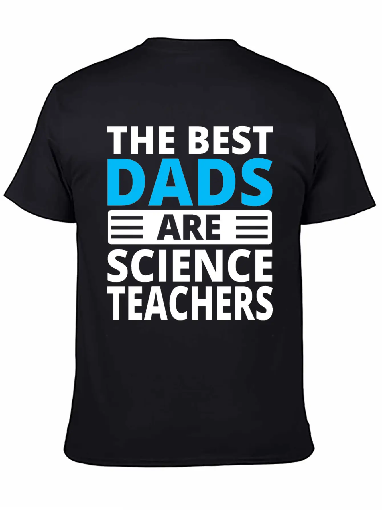 The Best Dads Are Science Teachers T-shirt Casual Graphic T-Shirt – Simple And Comfortable Daily Wear
