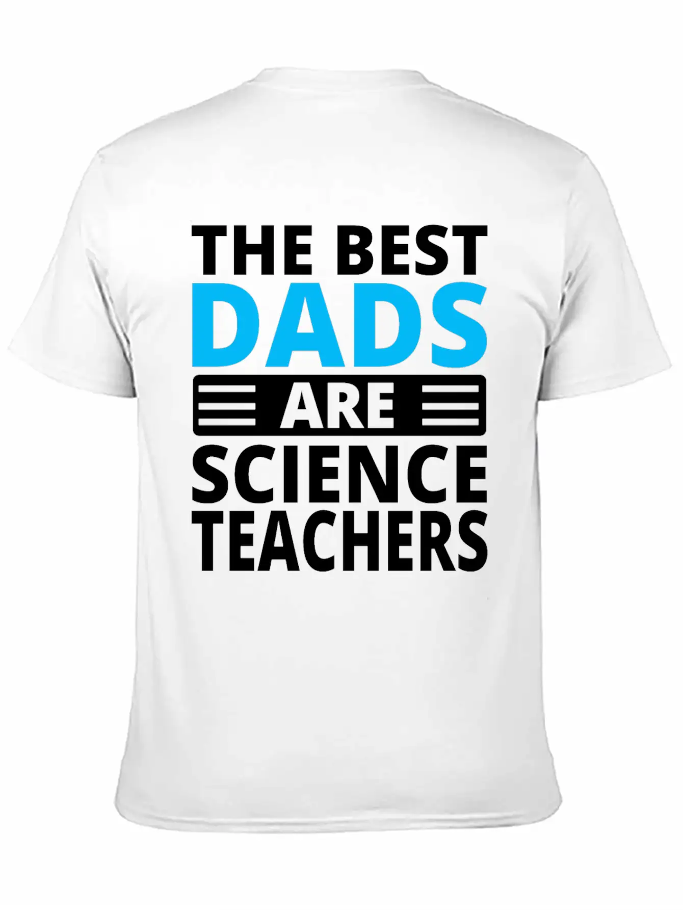 The Best Dads Are Science Teachers T-shirt Casual Graphic T-Shirt – Simple And Comfortable Daily Wear
