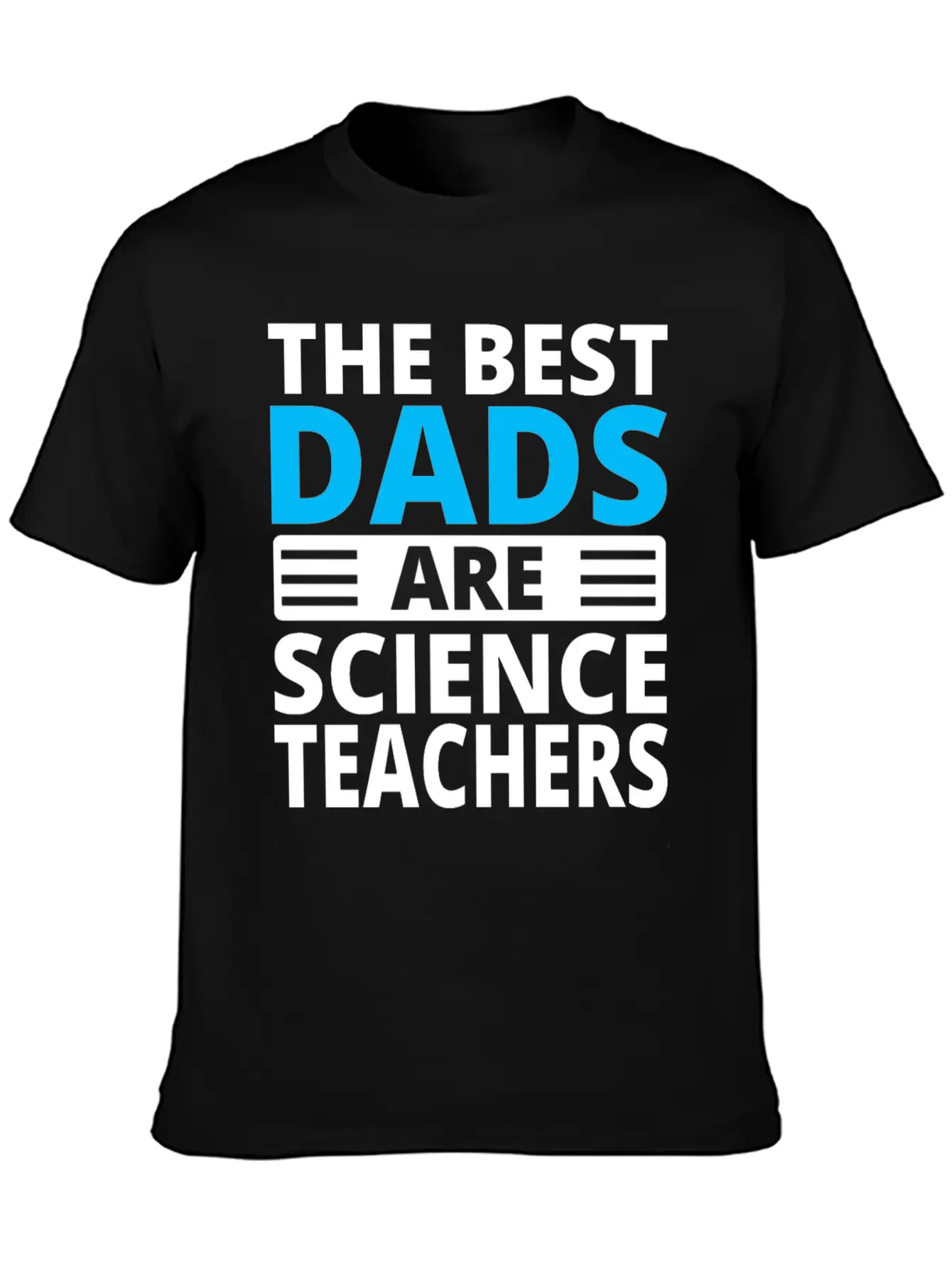 The Best Dads Are Science Teachers T-shirt Casual Graphic T-Shirt – Simple And Comfortable Daily Wear