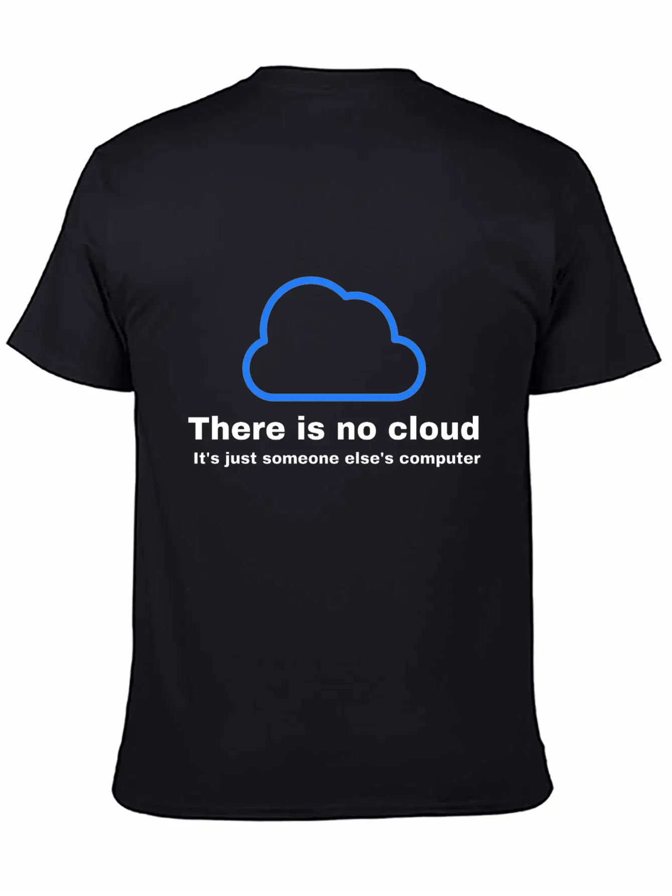 There Is No CLOUD Its Just Someone Else S Computer Simple Everyday Graphic Tee – Lightweight Summer Wear
