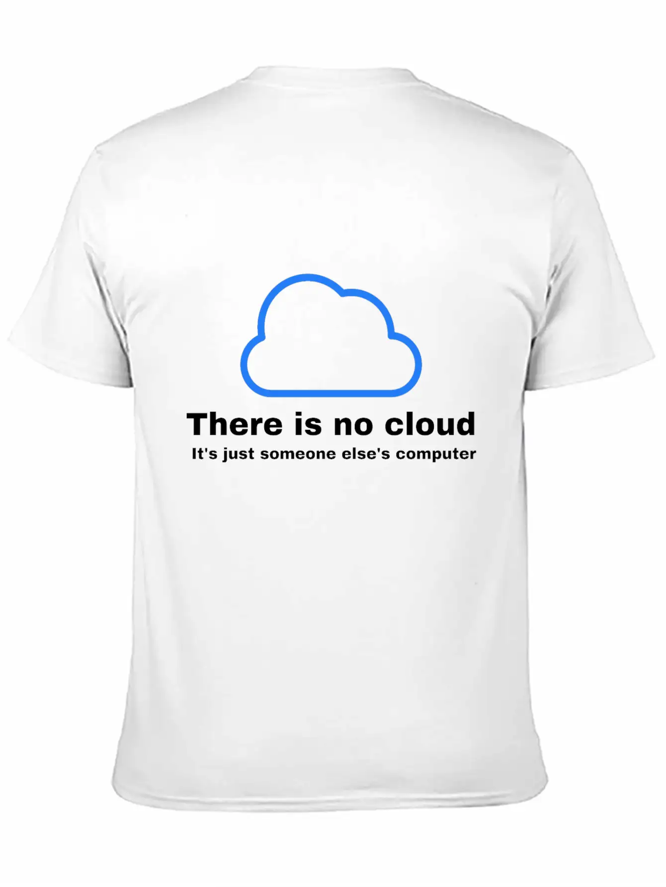 There Is No CLOUD Its Just Someone Else S Computer Simple Everyday Graphic Tee – Lightweight Summer Wear
