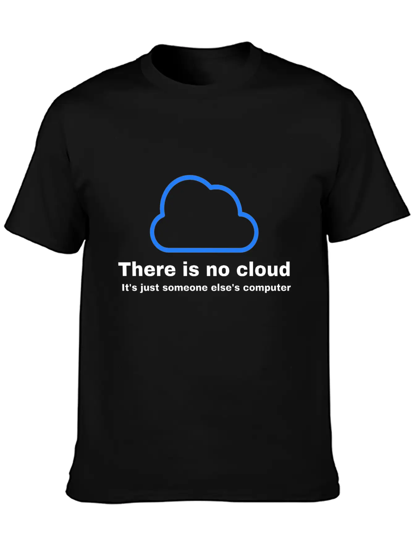 There Is No CLOUD Its Just Someone Else S Computer Simple Everyday Graphic Tee – Lightweight Summer Wear