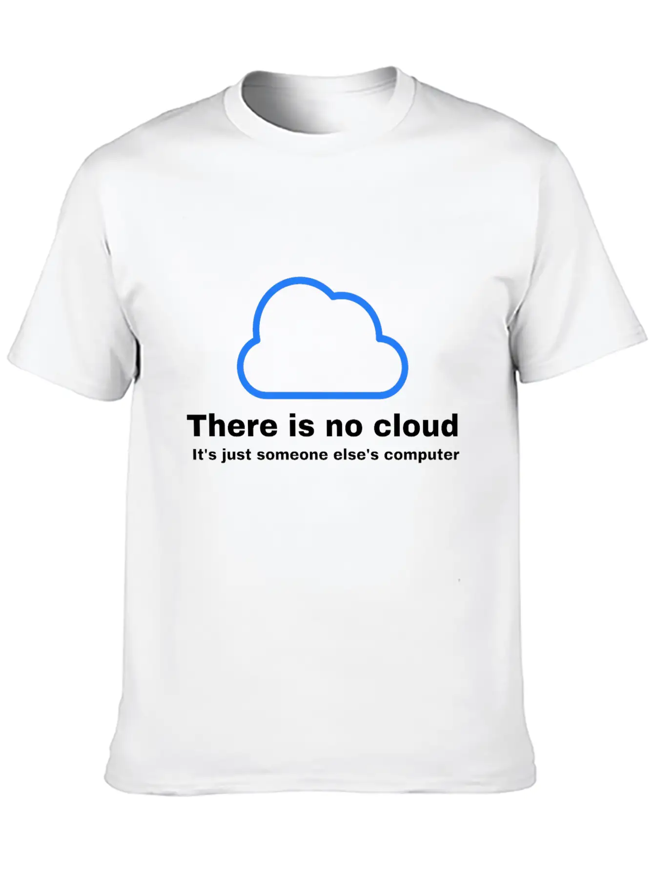 There Is No CLOUD Its Just Someone Else S Computer Simple Everyday Graphic Tee – Lightweight Summer Wear